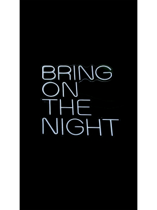 Bring On The Night - LED Neon Sign