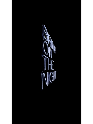 Bring On The Night - LED Neon Sign