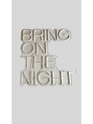 Bring On The Night - LED Neon Sign